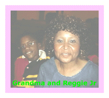 Grandma Doris and Reggie Jr.-Reggie will say YES SIR and NO SIR!